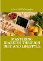 Mastering Diabetes Through Diet And Lifestyle - Preview