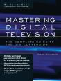 Mastering Digital Television: The Complete Guide To The Dtv Conversion - Preview