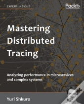 Mastering Distributed Tracing