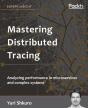 Mastering Distributed Tracing - Preview