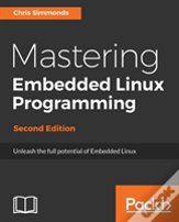 Mastering Embedded Linux Programming -