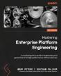 Mastering Enterprise Platform Engineering - Preview
