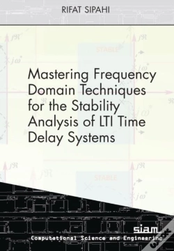 Capa do artigo Mastering Frequency Domain Techniques For The Stability Analysis Of Lti Time Delay Systems