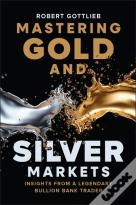 Mastering Gold And Silver Markets