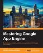 Mastering Google App Engine - Preview