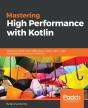 Mastering High Performance With Kotlin - Preview