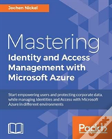 Mastering Identity And Access Management With Microsoft Azure