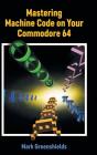 Mastering Machine Code On Your Commodore 64 - Preview