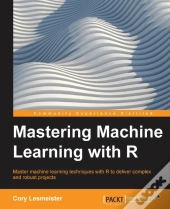 Mastering Machine Learning With R