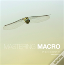Mastering Macro Photography