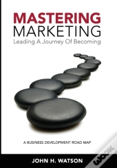 Mastering Marketing: Leading A Journey O
