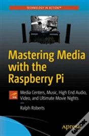 Capa do artigo Mastering Media With The Raspberry Pi