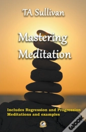 Mastering Meditation
