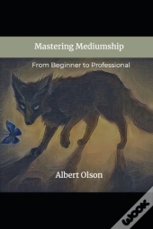 Mastering Mediumship : From Beginner To