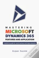 Mastering Microsoft Dynamics 365 Features And Application