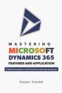 Mastering Microsoft Dynamics 365 Features And Application - Preview