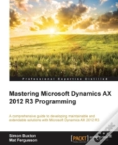 Mastering Microsoft Dynamics Ax 2012 R3 Programming