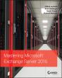 Mastering Microsoft Exchange Server 2016 - Preview