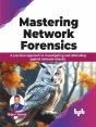 Mastering Network Forensics - Preview