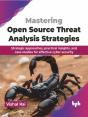 Mastering Open Source Threat Analysis Strategies - Preview