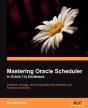 Mastering Oracle Scheduler In Oracle 11g - Preview
