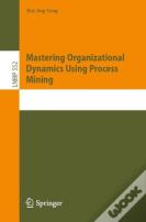 Mastering Organizational Dynamics Using Process Mining