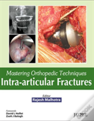 Mastering Orthopedic Techniques: Intra-Articular Fractures