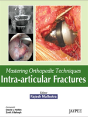 Mastering Orthopedic Techniques: Intra-Articular Fractures - Preview