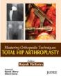 Mastering Orthopedic Techniques: Total Hip Arthroplasty - Preview