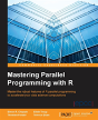 Mastering Parallel Programming With R - Preview