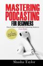 Mastering Podcasting For Beginners - Preview