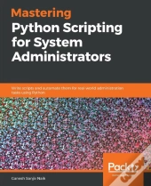 Mastering Python Scripting For System Administrators