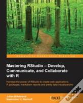 Mastering Rstudio - Develop, Communicate, And Collaborate With R