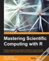 Mastering Scientific Computing With R