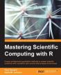 Mastering Scientific Computing With R - Preview