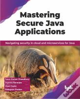 Mastering Secure Java Applications