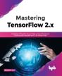 Mastering Tensorflow 2.X - Preview
