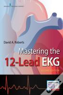 Mastering The 12-Lead Ekg