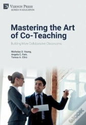 Mastering The Art Of Co-Teaching: Building More Collaborative Classrooms
