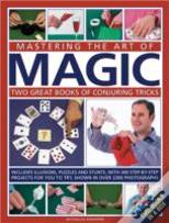 Mastering The Art Of Magic: Two Great Books Of Conjuring Tricks