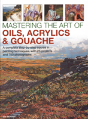Mastering The Art Of Oils, Acrylics & Gouache - Preview