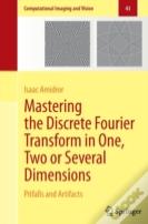 Mastering The Discrete Fourier Transform In One, Two Or Several Dimensions