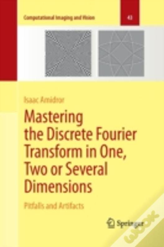 Mastering The Discrete Fourier Transform In One, Two Or Several Dimensions