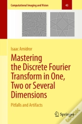 Mastering The Discrete Fourier Transform In One, Two Or Several Dimensions