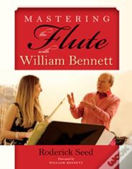 Mastering The Flute With William Bennett
