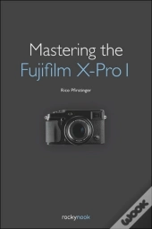 Mastering The Fujifilm Xâ€“Pro 1