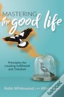 Mastering The Good Life