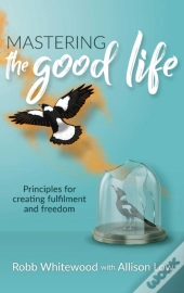Mastering The Good Life