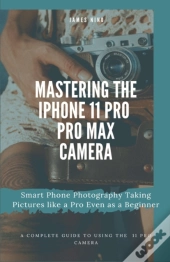 Mastering The Iphone 11 Pro And Pro Max Camera