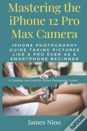 Capa do artigo Mastering The Iphone 12 Pro Max Camera